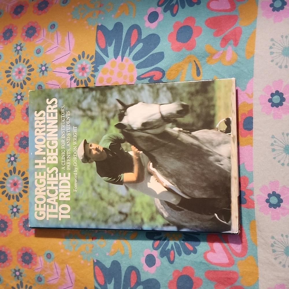 🐎 George Morris Teaches Beginners To Ride Hardcover Book